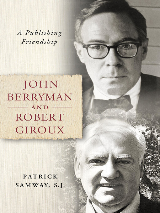 Title details for John Berryman and Robert Giroux by Patrick Samway S.J. - Available